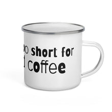 Load image into Gallery viewer, Enamel Mug-Life's too short for bad coffee - AtilanoCoffeeRoasters.Com
